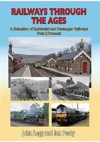 Căile ferate de-a lungul veacurilor: O selecție de căi ferate industriale și de călători din trecut și din prezent - Railways Through the Ages: A Selection of Industrial and Passenger Railways Past & Present