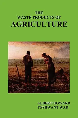 Produsele reziduale ale agriculturii - The Waste Products of Agriculture