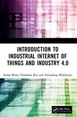 Introducere în internetul industrial al obiectelor și industria 4.0 - Introduction to Industrial Internet of Things and Industry 4.0