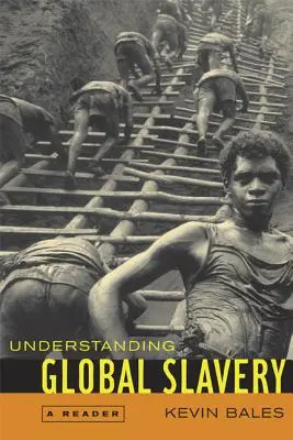Înțelegerea sclaviei globale: Un cititor - Understanding Global Slavery: A Reader