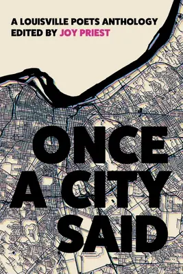 Once a City Said: O antologie Louisville Poets - Once a City Said: A Louisville Poets Anthology