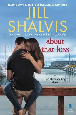 Despre acel sărut: Un roman Heartbreaker Bay - About That Kiss: A Heartbreaker Bay Novel