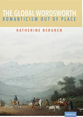 Wordsworth global: Romantismul în afara locului - The Global Wordsworth: Romanticism Out of Place