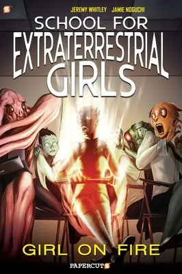 School for Extraterrestrial Girls #1: Fata în flăcări - School for Extraterrestrial Girls #1: Girl on Fire
