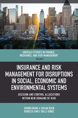 Asigurarea și gestionarea riscurilor în cazul perturbărilor din sistemele sociale, economice și de mediu: Alocarea deciziilor și a controlului în cadrul noilor domenii ale Ri - Insurance and Risk Management for Disruptions in Social, Economic and Environmental Systems: Decision and Control Allocations Within New Domains of Ri