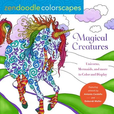 Zendoodle Colorscapes: Creaturi magice: Unicorni, sirene și multe altele de colorat și expus - Zendoodle Colorscapes: Magical Creatures: Unicorns, Mermaids, and More to Color and Display