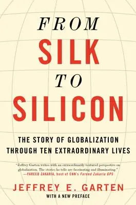 De la mătase la siliciu: Povestea globalizării prin zece vieți extraordinare - From Silk to Silicon: The Story of Globalization Through Ten Extraordinary Lives