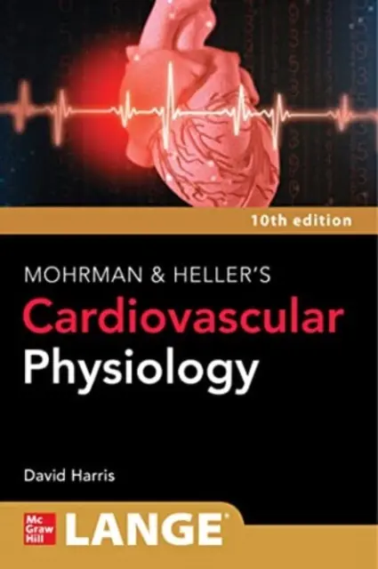 Fiziologia cardiovasculară a lui Lange Mohrman și Heller, ediția a 10-a - Lange Mohrman and Heller's Cardiovascular Physiology, 10th Edition