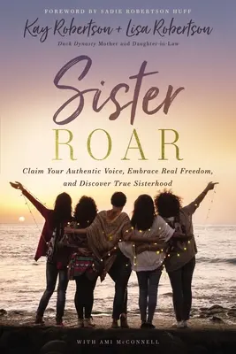 Sora Roar: Revendică-ți vocea autentică, îmbrățișează libertatea reală și descoperă adevărata sororitate - Sister Roar: Claim Your Authentic Voice, Embrace Real Freedom, and Discover True Sisterhood