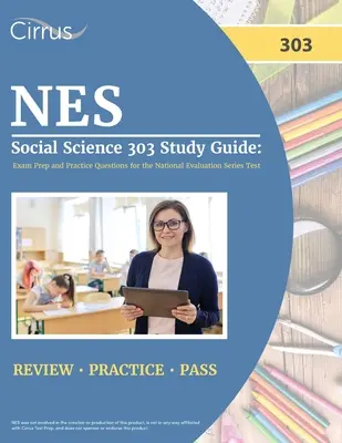 NES Științe sociale 303 Ghid de studiu: Exam Prep și întrebări practice pentru testul National Evaluation Series - NES Social Science 303 Study Guide: Exam Prep and Practice Questions for the National Evaluation Series Test