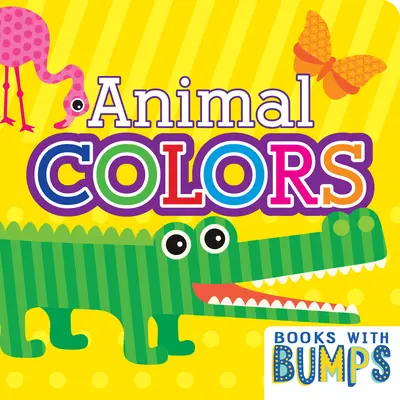 Books with Bumps Animal Colors: O carte capricioasă de atins și pipăit - Books with Bumps Animal Colors: A Whimsical Touch & Feel Book