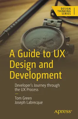 Un ghid pentru design și dezvoltare UX: Călătoria dezvoltatorului prin procesul UX - A Guide to UX Design and Development: Developer's Journey Through the UX Process