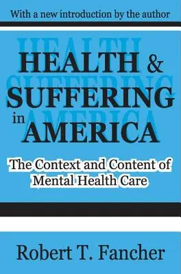 Sănătate și suferință în America: Contextul și conținutul îngrijirii sănătății mintale - Health and Suffering in America: The Context and Content of Mental Health Care