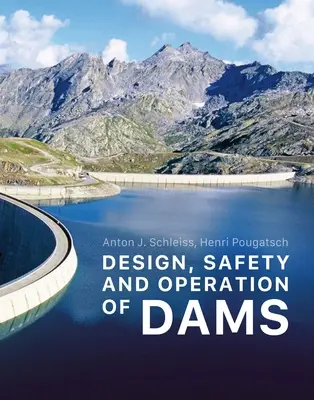 Proiectarea, siguranța și exploatarea barajelor - Design, Safety and Operation of Dams