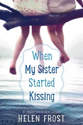 Când sora mea a început să sărute - When My Sister Started Kissing