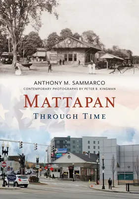 Mattapan prin timp - Mattapan Through Time