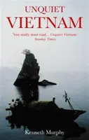 Unquiet Vietnam - O călătorie către o lume dispărută - Unquiet Vietnam - A Journey to a Vanishing World