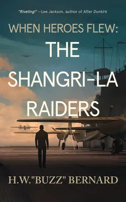 Când eroii zburau: Raiderii Shangri-La - When Heroes Flew: The Shangri-La Raiders