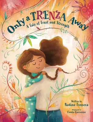 Only a Trenza Away: O poveste de încredere și putere - Only a Trenza Away: A Tale of Trust and Strength
