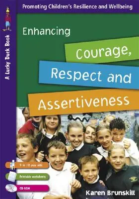 Sporirea curajului, respectului și asertivității pentru copiii între 9 și 12 ani [Cu CDROM și fișe de lucru printabile] - Enhancing Courage, Respect and Assertiveness for 9 to 12 Year Olds [With CDROM and Printable Worksheets]
