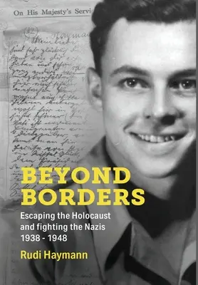 Dincolo de granițe: Evadarea din Holocaust și lupta împotriva naziștilor. 1938 - 1948 - Beyond Borders: Escaping the Holocaust and Fighting the Nazis. 1938 - 1948