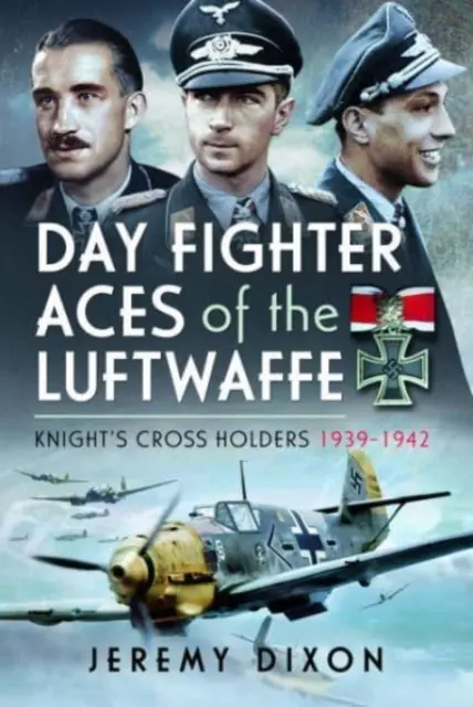 Așii de vânătoare de zi ai Luftwaffe: Deținători ai Crucii Cavalerului 1939-1942 - Day Fighter Aces of the Luftwaffe: Knight's Cross Holders 1939-1942