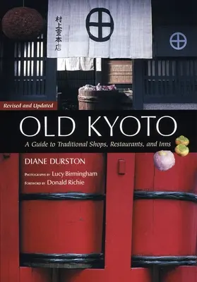 Vechiul Kyoto: Un ghid al magazinelor, restaurantelor și hanurilor tradiționale - Old Kyoto: A Guide To Traditional Shops, Restaurants, And Inns