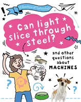 Întrebare de tehnologie: Poate lumina să taie oțelul? - Question of Technology: Can Light Slice Through Steel?