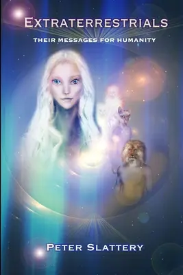 Extratereștrii: Mesajele lor pentru umanitate - Extraterrestrials: Their Messages for Humanity