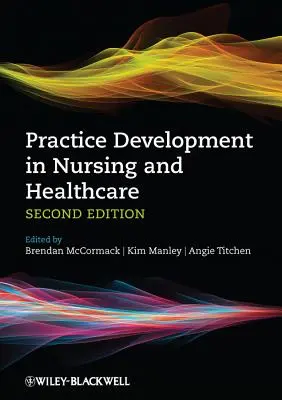 Dezvoltarea practicii în nursing și asistență medicală - Practice Development in Nursing and Healthcare