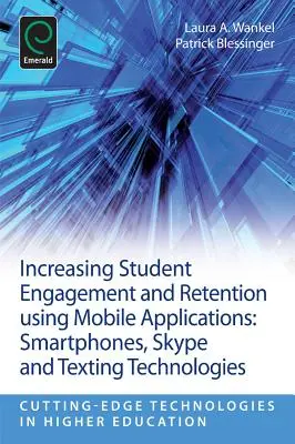 Creșterea implicării și a retenției studenților prin utilizarea aplicațiilor mobile: Telefoane inteligente, Skype și tehnologii de transmitere de mesaje text - Increasing Student Engagement and Retention Using Mobile Applications: Smartphones, Skype and Texting Technologies