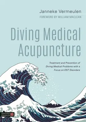 Acupunctură medicală pentru scufundări: Tratamentul și prevenirea problemelor medicale legate de scufundări cu accent pe tulburările Ent - Diving Medical Acupuncture: Treatment and Prevention of Diving Medical Problems with a Focus on Ent Disorders