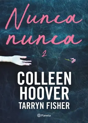 Niciodată, niciodată 2 / Never Never: Partea a doua (Spanish Edition) - Nunca, Nunca 2 / Never Never: Part Two (Spanish Edition)