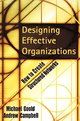 Designing Effective Organizations: Cum să creăm rețele structurate - Designing Effective Organizations: How to Create Structured Networks