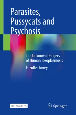 Paraziți, pisicuțe și psihoză: Pericolele necunoscute ale toxoplasmozei umane - Parasites, Pussycats and Psychosis: The Unknown Dangers of Human Toxoplasmosis