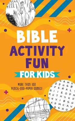 Activități biblice distractive pentru copii: Mai mult de 100 de jocuri cu creion și hârtie! - Bible Activity Fun for Kids: More Than 100 Pencil-And-Paper Games!