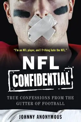 NFL Confidențial: Confesiuni adevărate din canalele fotbalului - NFL Confidential: True Confessions from the Gutter of Football
