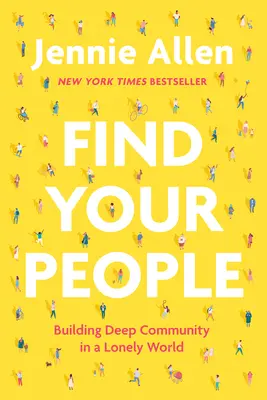 Găsește-ți oamenii: Construirea unei comunități profunde într-o lume singuratică - Find Your People: Building Deep Community in a Lonely World