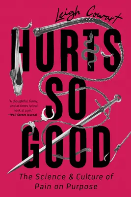 Hurts So Good: Știința și cultura durerii cu scop - Hurts So Good: The Science and Culture of Pain on Purpose