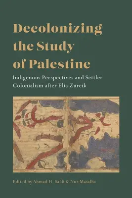 Decolonizing the Study of Palestine: Perspective indigene și colonialismul coloniștilor după Elia Zureik - Decolonizing the Study of Palestine: Indigenous Perspectives and Settler Colonialism After Elia Zureik
