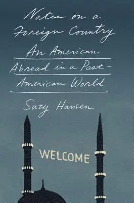 Note despre o țară străină: Un american în străinătate într-o lume post-americană - Notes on a Foreign Country: An American Abroad in a Post-American World