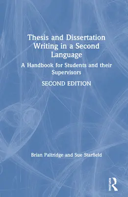 Scrierea tezelor și disertațiilor într-o a doua limbă: Un manual pentru studenți și supervizorii lor - Thesis and Dissertation Writing in a Second Language: A Handbook for Students and their Supervisors
