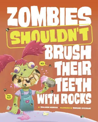 Zombii nu ar trebui să se spele pe dinți cu pietre - Zombies Shouldn't Brush Their Teeth with Rocks