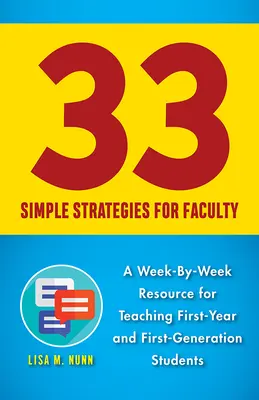 33 de strategii simple pentru cadrele didactice: O resursă săptămânală pentru predarea studenților din primul an și din prima generație - 33 Simple Strategies for Faculty: A Week-By-Week Resource for Teaching First-Year and First-Generation Students