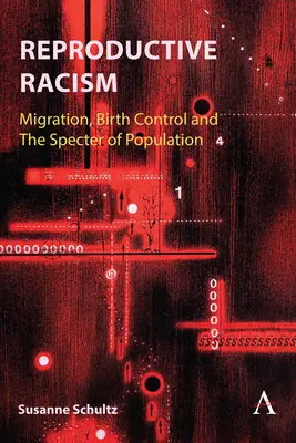 Rasismul reproductiv: Migrația, controlul nașterilor și spectrul populației - Reproductive Racism: Migration, Birth Control and the Specter of Population
