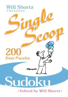 Will Shortz prezintă Single Scoop Sudoku: 200 de puzzle-uri ușoare - Will Shortz Presents Single Scoop Sudoku: 200 Easy Puzzles