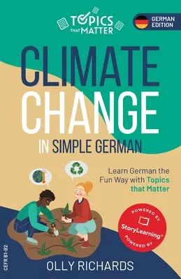 Schimbarea climei în germană simplă: Învață germană în mod distractiv cu subiecte care contează - Climate Change in Simple German: Learn German the Fun Way with Topics that Matter