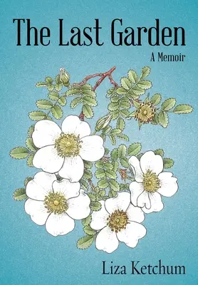 Ultima grădină: O amintire - The Last Garden: A Memoir