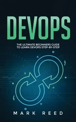 DevOps: Ghidul final al începătorilor pentru a învăța DevOps pas cu pas - DevOps: The Ultimate Beginners Guide to Learn DevOps Step-By-Step