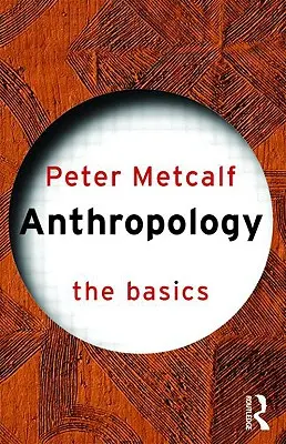 Antropologie: Noțiuni de bază - Anthropology: The Basics